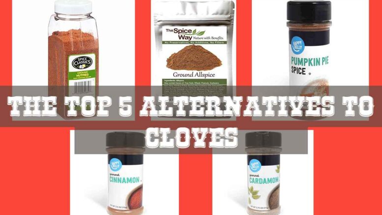 The Top 5 Alternatives to Cloves