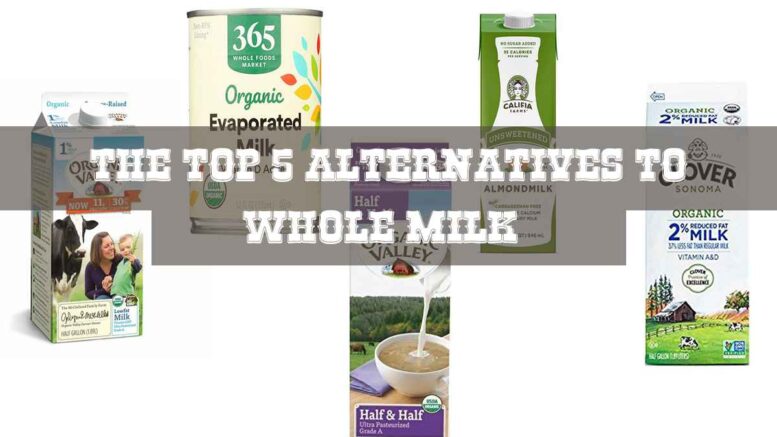 The Top 5 Alternatives to Whole Milk